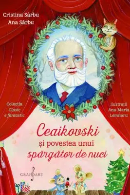 Ceaikovski si povestea unui spargator de nuci - Cristina Sarbu, Ana Sarbu