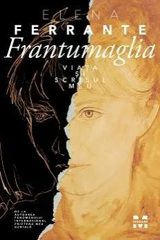 Frantumaglia. Viața și scrisul meu
