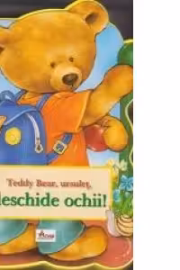 Teddy Bear, ursulet, deschide ochii!