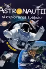 Astronautii si explorarea spatiului