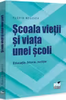 Școala vieții și viața unei școli