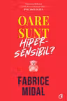 Oare sunt hipersensibil?