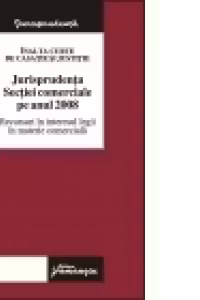 Jurisprudenta Sectiei comerciale pe anul 2008