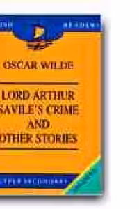LORD ARTHUR SAVILE S CRIME AND OTHER STORIES(OSCAR WILDE) (UPPER SECONDARY)