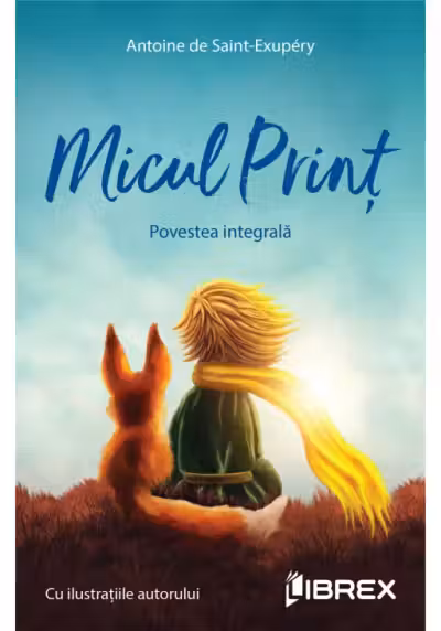 Micul Prinț. Povestea integrală