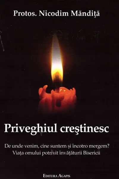 Priveghiul crestinesc. De unde venim, cine suntem si incotro mergem?