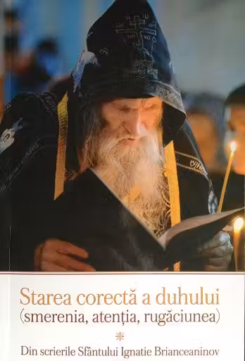 Starea Corectă A Duhului. Din Scrierile Sfântului Ignatie Brianceaninov
