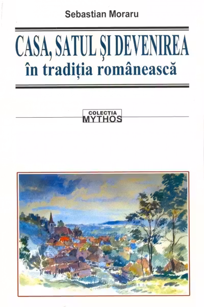 Casa, satul și devenirea în tradiția românească
