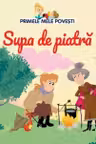 PRIMELE MELE POVESTI. SUPA DE PIATRA