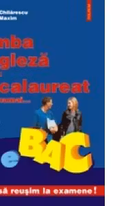Limba engleza pentru bacalaureat... si nu numai - teste, traduceri, exercitii (editia a II-a)