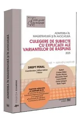 Admiterea in magistratura si in avocatura. Culegere de subiecte cu explicatii ale variantelor de raspuns. Drept penal. Editia a VII-a