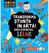 Transforma stiinta in arta! Ghid esential STEAM!