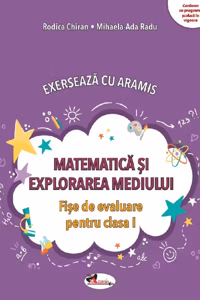 Matematica si explorarea mediului. Exerseaza cu Aramis - Clasa 1