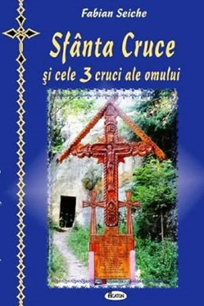 Sfânta cruce și cele trei cruci ale omului