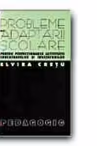 PROBLEME ALE ADAPTARII SCOLARE. GHID PENTRU PERFECTIONAREA ACTIVITATII EDUCATOARELOR SI INVATATORILOR