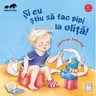 Și eu știu să fac pipi la oliță!