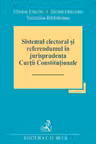 Sistemul electoral și referendumul în jurisprudența Curții Constituționale