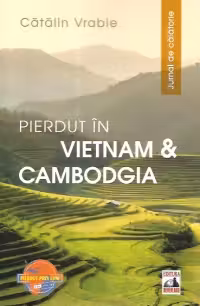 Pierdut în Vietnam și Cambodgia. Jurnal de călătorie