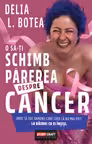 O sa-ti schimb parerea despre cancer