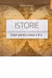 Istorie. Caiet pentru clasa a V-a