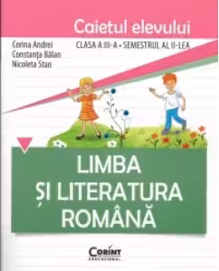 Limba si literatura romana. Caietul elevului pentru clasa a 3-a, semestrul 2