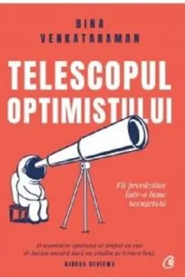 Telescopul optimistului. Fii prevăzător într-o lume necugetată