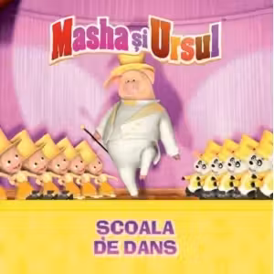 MASHA SI URSUL. Scoala de dans