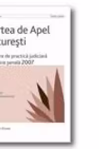 Curtea de Apel Bucuresti - Culegere de practica judiciara in materie penala 2007