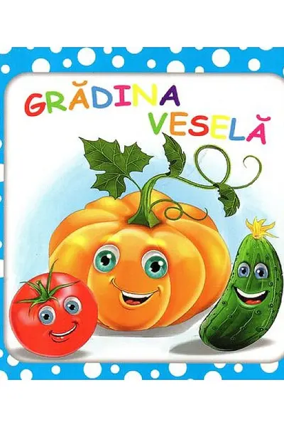 BULINELE VESELE. Gradina vesela