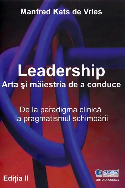 Leadership. Arta și măiestria de a conduce Ed.2