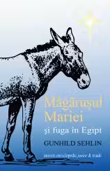 Magarusul Mariei si fuga in Egipt