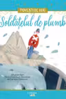 Povesti de Aur. SOLDATELUL DE PLUMB.