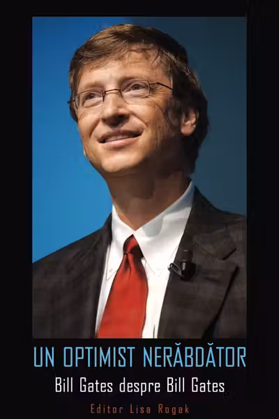 Un optimist nerăbdător. Bill Gates despre Bill Gates