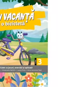 In vacanta cu o bicicleta. Caiet cu jocuri, exercitii si aplicatii pentru clasa a III-a