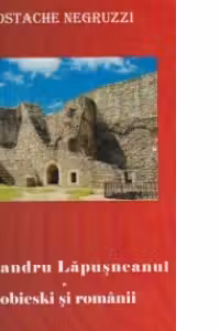 Alexandru Lapusneanu. Sobieski si romanii
