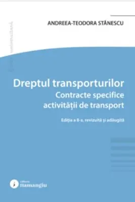 Dreptul transporturilor. Contracte specifice activitatii de transport. Editia a 8-a
