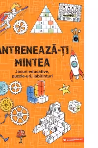Antreneaza-ti mintea. Jocuri educative, puzzle-uri, labirinturi