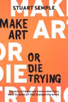 Make Art or Die Trying