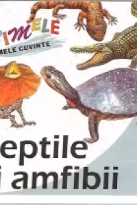 Primele mele cuvinte - Reptile si amfibii
