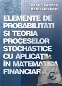 Elemente de probabilitati si teoria proceselor stochastice cu aplicatii in matematica financiara