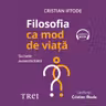 Filosofia ca mod de viață (audiobook)