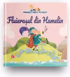 PRIMELE MELE POVESTI. FLUIERASUL DIN HAMELIN