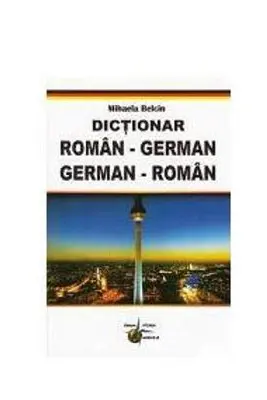 Dictionar Roman German / German Roman