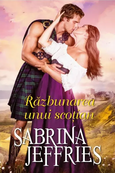 Iubiri de poveste. RAZBUNAREA UNUI SCOTIAN