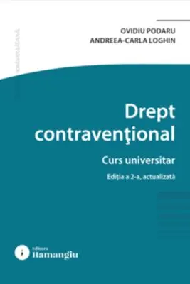 Drept contraventional. Editia a 2-a - Ovidiu Podaru, Andreea Carla Loghin