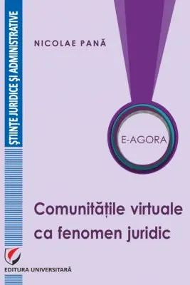 E-Agora. Comunitatile virtuale ca fenomen juridic