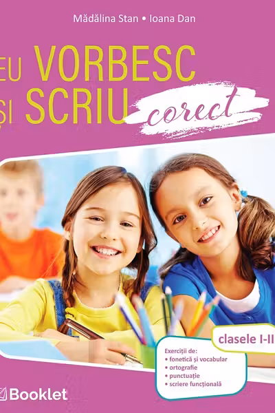 Eu vorbesc și scriu corect - Clasele 1-2