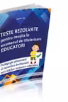 Teste rezolvate pentru reusita la examenul de titularizare Educatori - Pedagogie prescolara si Metodica desfasurarii activitatilor instructiv-educative
