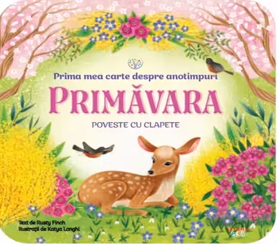 BEBE INVATA. PRIMA MEA CARTE DESPRE ANOTIMPURI. PRIMAVARA. Poveste cu clapete