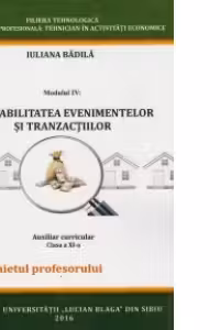 Modulul IV: Contabilitatea evenimentelor si tranzactiilor - Auxiliar curricular - Clasa a XI-a. Caietul profesorului